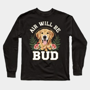 Air Will Be Bud Long Sleeve T-Shirt